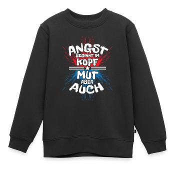 ANGST BEGINNT IM KOPF MUT ABER AUCH - Kinder Premium Organic Sweatshirt - Schwarz - Vorne - AI Model Kid Female (0cm)