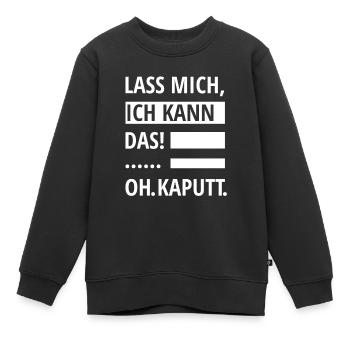 LASS MICH, ICH KANN DAS! OH. KAPUTT. - Kinder Premium Organic Sweatshirt - Schwarz - Vorne - AI Model Kid Female (0cm)
