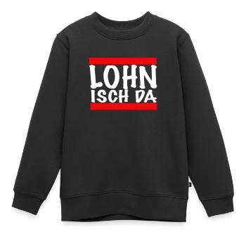 Lohn isch da Arbeitsamt Job Arbeitslosigkeit - Kinder Premium Organic Sweatshirt - Schwarz - Vorne - AI Model Kid Female (0cm)