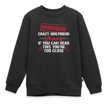 Warning Crazy Girlfriend Property - Kinder Premium Organic Sweatshirt - Schwarz - Vorne - AI Model Kid Female (0cm)
