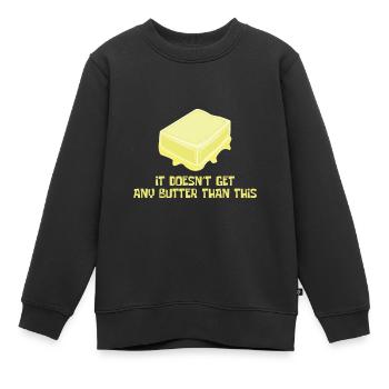 Kochen Butter Lustig Besser Milch Natur Geschenk - Kinder Premium Organic Sweatshirt - Schwarz - Vorne - AI Model Kid Female (0cm)