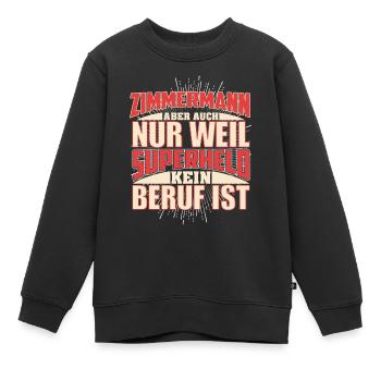 Zimmermann Superheld - Kinder Premium Organic Sweatshirt - Schwarz - Vorne - AI Model Kid Female (0cm)