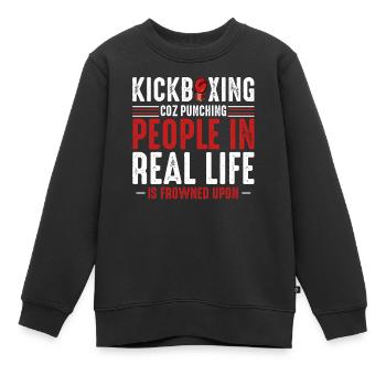 Kickboxing Real Life Spruch - Kinder Premium Organic Sweatshirt - Schwarz - Vorne - AI Model Kid Female (0cm)