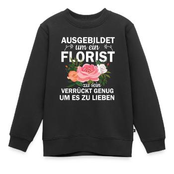 Ausgebildet Um ein Florist Zu Sein - Kinder Premium Organic Sweatshirt - Schwarz - Vorne - AI Model Kid Female (0cm)