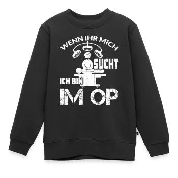 WENN IHR MICH SUCHT ICH BIN IM OP - Kinder Premium Organic Sweatshirt - Schwarz - Vorne - AI Model Kid Female (0cm)