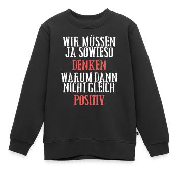 Positiv Denken - Kinder Premium Organic Sweatshirt - Schwarz - Vorne - AI Model Kid Female (0cm)