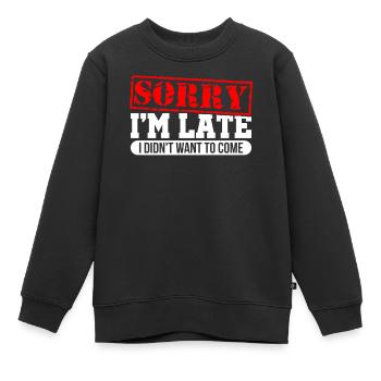 Sorry I'm Late - Kinder Premium Organic Sweatshirt - Schwarz - Vorne - AI Model Kid Female (0cm)