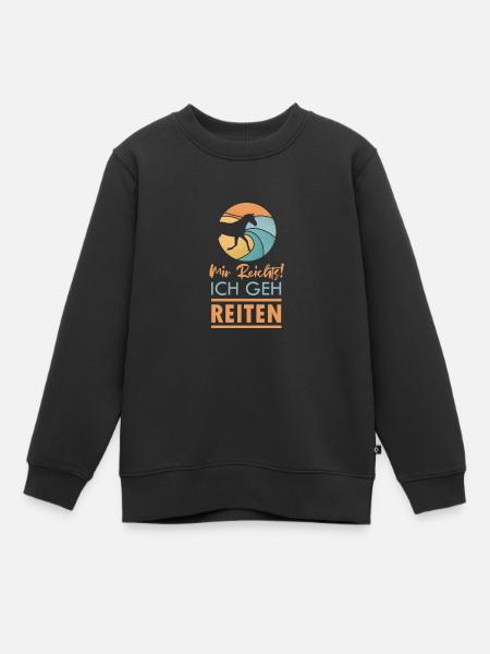 Mir reichts! Ich geh reiten - Kinder Premium Organic Sweatshirt - Schwarz