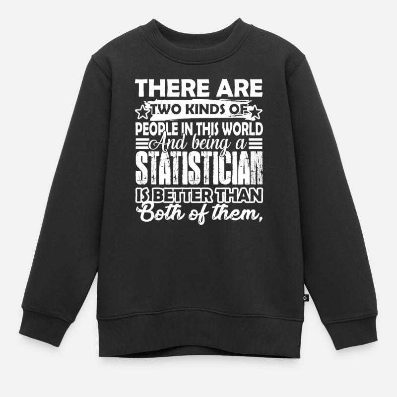 Statistician Being A Statistician - Kids Premium Organic Sweatshirt - black