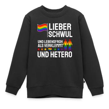 Lieber Schwul Und Lebensfroh Als Verklemmt Hetero - Kinder Premium Organic Sweatshirt - Schwarz - Vorne - AI Model Kid Female (0cm)