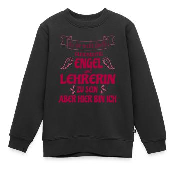 Lehrerin, Spruch, Engel und Lehrerin Motivation - Kinder Premium Organic Sweatshirt - Schwarz - Vorne - AI Model Kid Female (0cm)