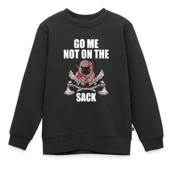 Denglisch Geschenk Go Me Not On The Sack - Kinder Premium Organic Sweatshirt - Schwarz - Vorne - AI Model Kid Female (0cm)