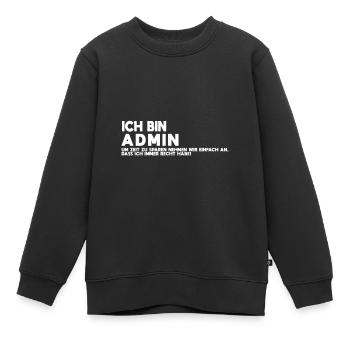 Ich bin Admin Tech Humor Shirt - Kinder Premium Organic Sweatshirt - Schwarz - Vorne - AI Model Kid Female (0cm)