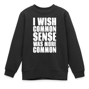 I WISH COMMON SENSE WAS MORE COMMON GESCHENK - Kinder Premium Organic Sweatshirt - Schwarz - Vorne - AI Model Kid Female (0cm)