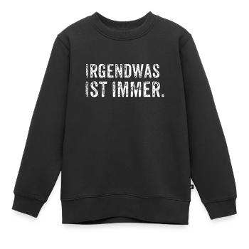 Irgendwas ist Immer - Kinder Premium Organic Sweatshirt - Schwarz - Vorne - AI Model Kid Female (0cm)