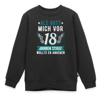 Als Gott Mich Vor 18Jahren Schuf Wollte Er Angeben - Kinder Premium Organic Sweatshirt - Schwarz - Vorne - AI Model Kid Female (0cm)
