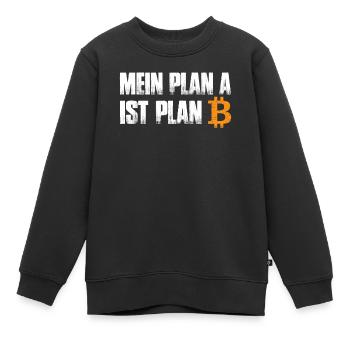 Mein Plan A ist Plan B - Bitcoin - Kinder Premium Organic Sweatshirt - Schwarz - Vorne - AI Model Kid Female (0cm)
