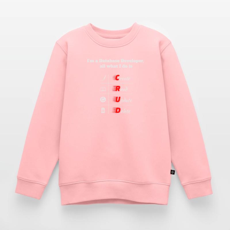 Database Developer, CRUD, Datenbanken, SQL, DBA Kinder Premium Organic Sweatshirt