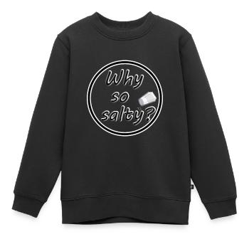 Why so salty Gaming Sel Toxisch - Sweat Premium enfant bio - noir - Devant - AI Model Kid Female (0cm)