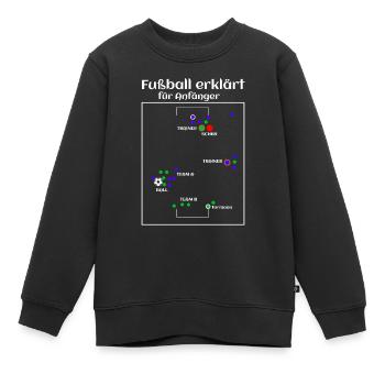 Fußball Fußballfeld Fußballzitat Fußball erklärt - Kinder Premium Organic Sweatshirt - Schwarz - Vorne - AI Model Kid Female (0cm)
