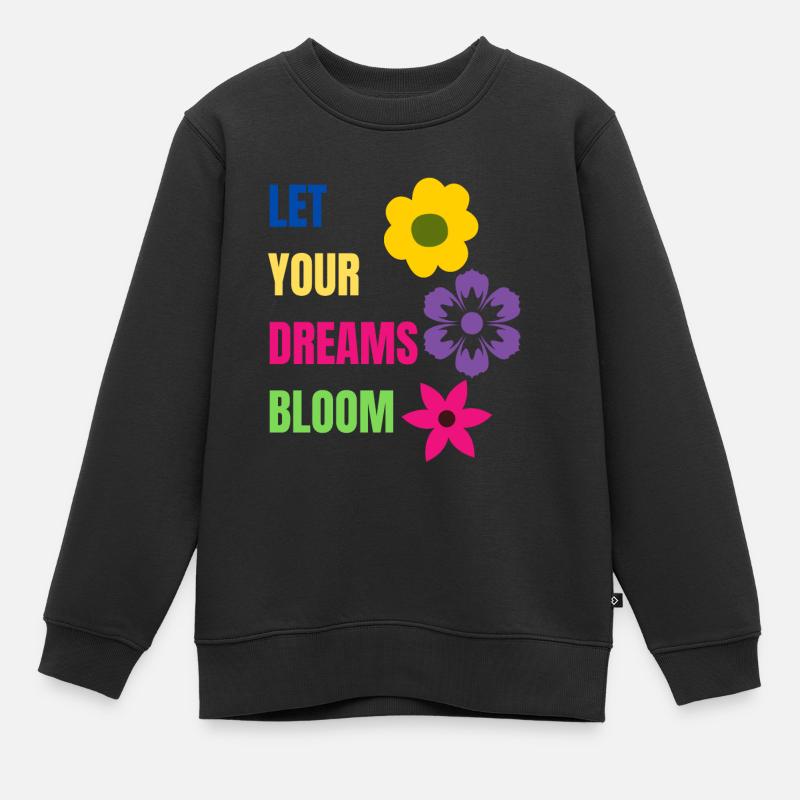 let your dreams bloom - Sweat Premium enfant bio - noir