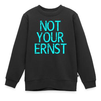 Not Your Ernst Nicht dein Ernst Spruch - Kinder Premium Organic Sweatshirt - Schwarz - Vorne - AI Model Kid Female (0cm)