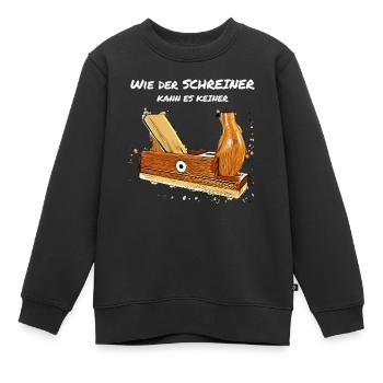 Wie der Schreiner kann es keiner - Kinder Premium Organic Sweatshirt - Schwarz - Vorne - AI Model Kid Female (0cm)