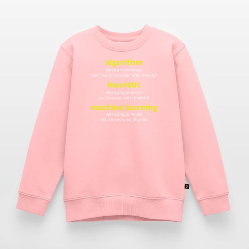 Algorithm when programmers don't want to explain w Kids Premium Organic Sweatshirt
