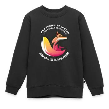 Gegen Nazis & Rassismus Fuchs Spruch Geschenk - Kinder Premium Organic Sweatshirt - Schwarz - Vorne - AI Model Kid Female (0cm)