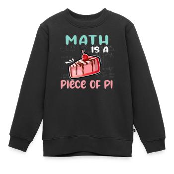 Math is a Piece of PI Piece of Cake Math Freak - Kids Premium Organic Sweatshirt - black - Front - AI Model Kid Female (0cm)
