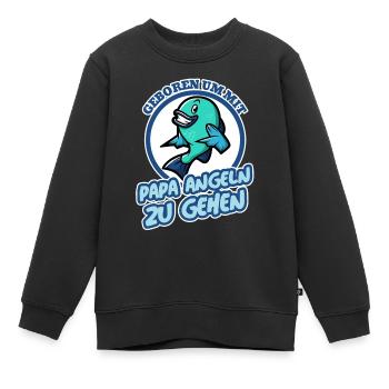 Geboren um mit Papa angeln zu gehen Baby Geburt - Kinder Premium Organic Sweatshirt - Schwarz - Vorne - AI Model Kid Female (0cm)
