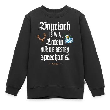 Bayrischer Dialekt Bayrisch is wia Latein Bayern - Kinder Premium Organic Sweatshirt - Schwarz - Vorne - AI Model Kid Female (0cm)