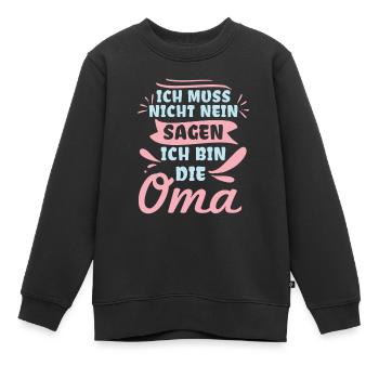 Ich Muss Nicht Nein Sagen Ich Bin Die Oma - Kinder Premium Organic Sweatshirt - Schwarz - Vorne - AI Model Kid Female (0cm)
