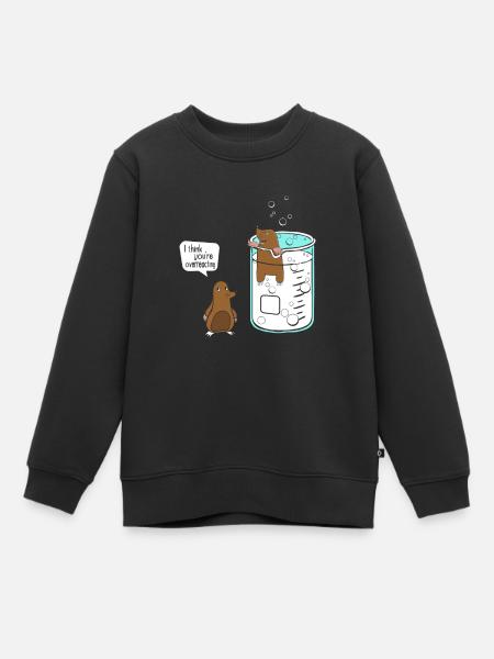 I Think You Are Overreacting - Mole Liter Chemie - Kinder Premium Organic Sweatshirt - Schwarz