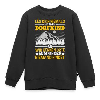 Leg Dich Nicht Mit Einem Dorfkind An Landei Spruch - Kinder Premium Organic Sweatshirt - Schwarz - Vorne - AI Model Kid Female (0cm)