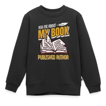 Écrire Ask Me About My Book auteur publié - Sweat Premium enfant bio - noir - Devant - AI Model Kid Female (0cm)