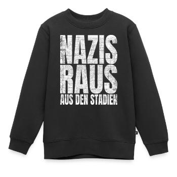 Nazis Raus Aus Den Stadien Fußball Gegen Rassismus - Kinder Premium Organic Sweatshirt - Schwarz - Vorne - AI Model Kid Female (0cm)