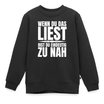 Wenn du das liest - Kinder Premium Organic Sweatshirt - Schwarz - Vorne - AI Model Kid Female (0cm)