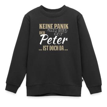 Peter - Keine Panik - lustiges Geschenk - Kinder Premium Organic Sweatshirt - Schwarz - Vorne - AI Model Kid Female (0cm)