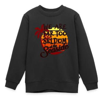 We are far too seldom at the seaside - Kids Premium Organic Sweatshirt - black - Front - AI Model Kid Female (0cm)