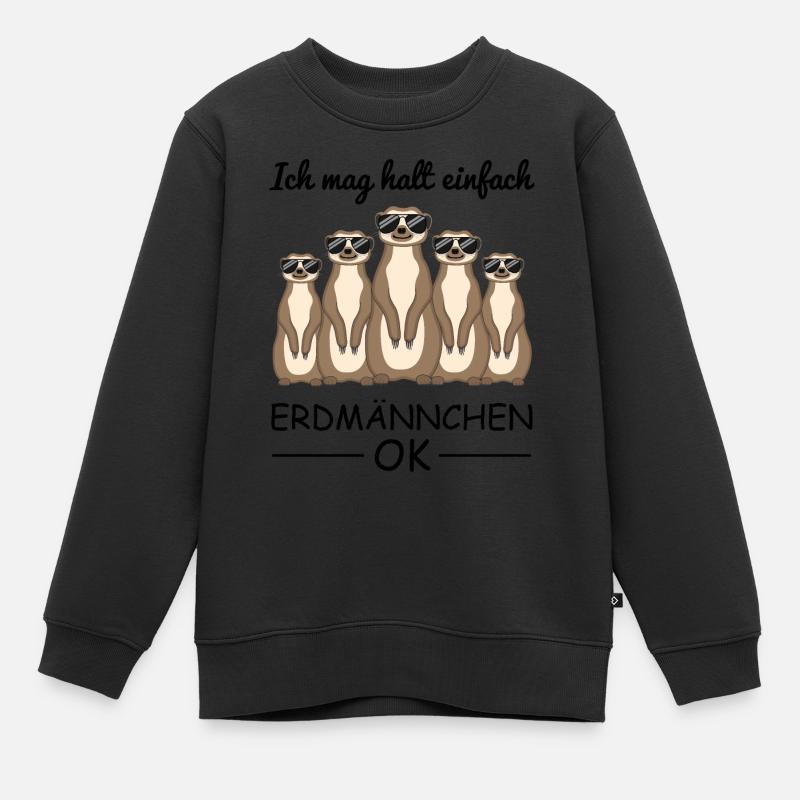 Erdmännchen Spruch Geschenk Damen Herren Kinder - Kinder Premium Organic Sweatshirt - Schwarz