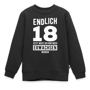 Endlich 18 Jetzt Muss Ich Nur Erwachsen Werden Geb - Kinder Premium Organic Sweatshirt - Schwarz - Vorne - AI Model Kid Female (0cm)