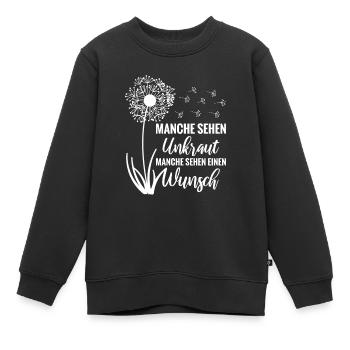 Manche sehen Unkraut Manche sehen einen Wunsch - Kinder Premium Organic Sweatshirt - Schwarz - Vorne - AI Model Kid Female (0cm)