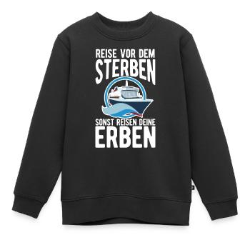 Rentner Reise vor dem Sterben sonst reisen deine - Kinder Premium Organic Sweatshirt - Schwarz - Vorne - AI Model Kid Female (0cm)