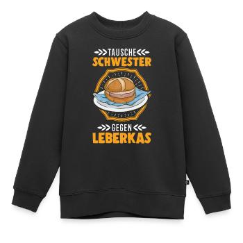 Tausche Schwester gegen Leberkas Leberkäse - Kinder Premium Organic Sweatshirt - Schwarz - Vorne - AI Model Kid Female (0cm)