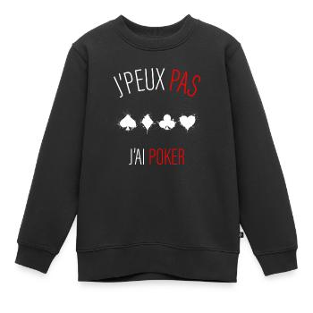 jpeux pas j ai poker - cadeau anniversaire - Sweat Premium enfant bio - noir - Devant - AI Model Kid Female (0cm)