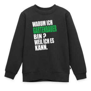 Warum Ich Gartenbauer Bin Weil Ich es Kann - Kinder Premium Organic Sweatshirt - Schwarz - Vorne - AI Model Kid Female (0cm)