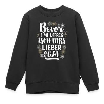 Bevor i mi uffreg isch mrs lieber egal - Kinder Premium Organic Sweatshirt - Schwarz - Vorne - AI Model Kid Female (0cm)