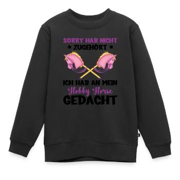 Sorry Hab Nicht Zugehört Ich Hab An Mein Hobby Hor - Kinder Premium Organic Sweatshirt - Schwarz - Vorne - AI Model Kid Female (0cm)