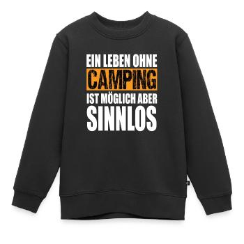 Ein Leben Ohne Camping Ist Möglich Aber Sinnlos - Kinder Premium Organic Sweatshirt - Schwarz - Vorne - AI Model Kid Female (0cm)